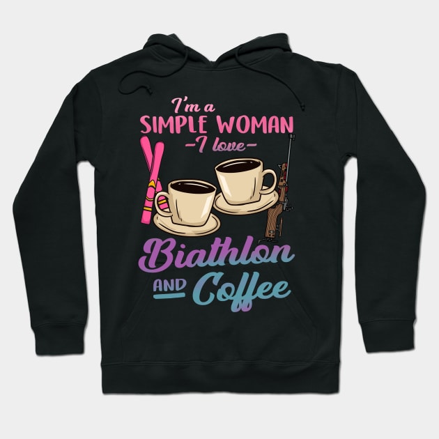 I'm A Simple Woman I Love Biathlon And CoffeeI'm A Simple Woman I Lover Biathlon And Coffee Hoodie by biNutz